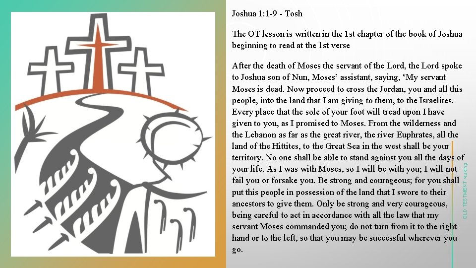 Joshua 1: 1 -9 - Tosh The OT lesson is written in the 1