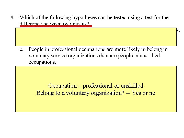 Occupation – professional or unskilled Belong to a voluntary organization? -- Yes or no
