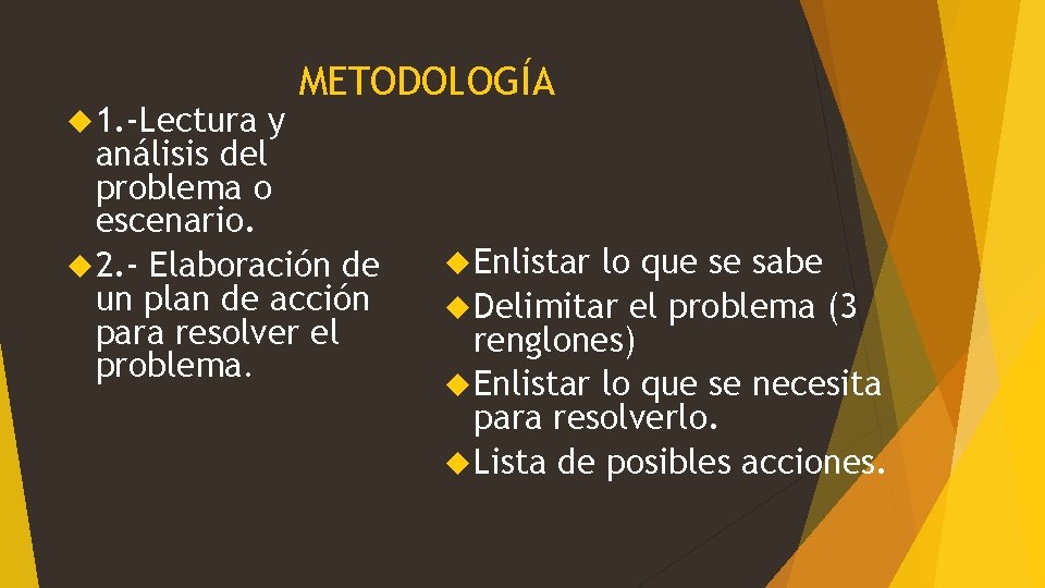  1. -Lectura METODOLOGÍA y análisis del problema o escenario. 2. - Elaboración de