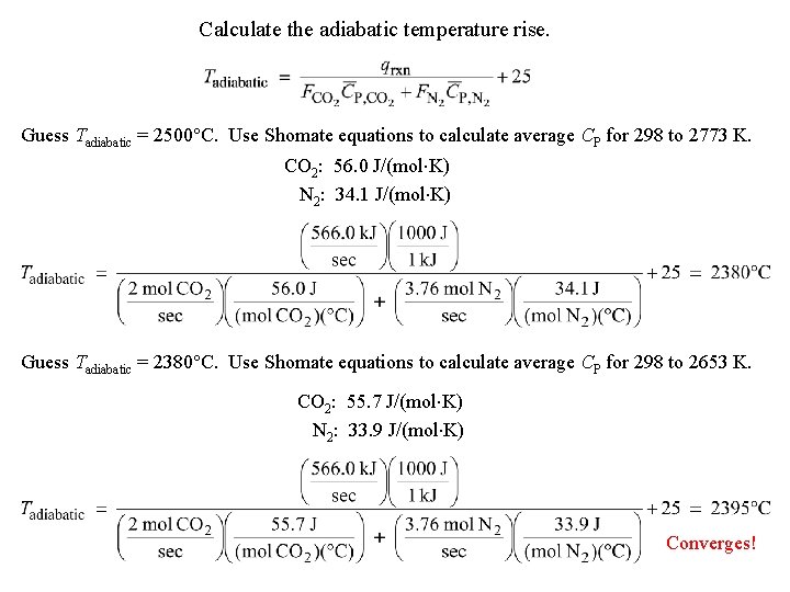 Calculate the adiabatic temperature rise. Guess Tadiabatic = 2500°C. Use Shomate equations to calculate