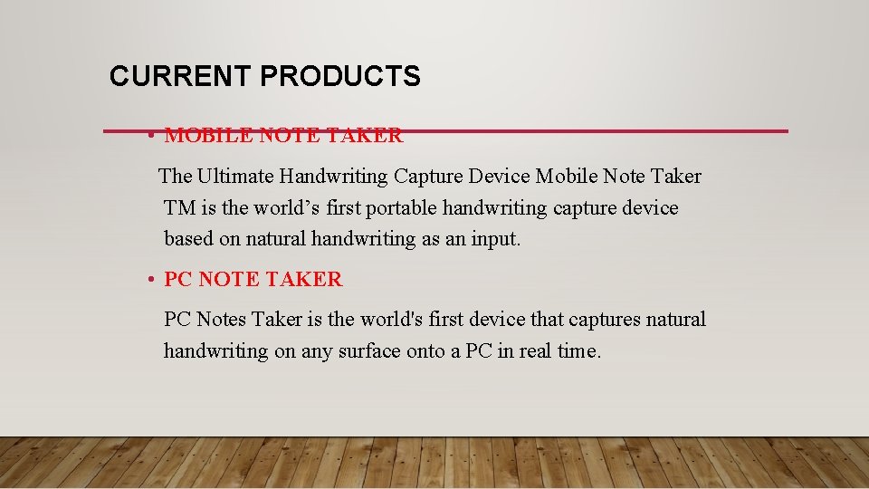 CURRENT PRODUCTS • MOBILE NOTE TAKER The Ultimate Handwriting Capture Device Mobile Note Taker