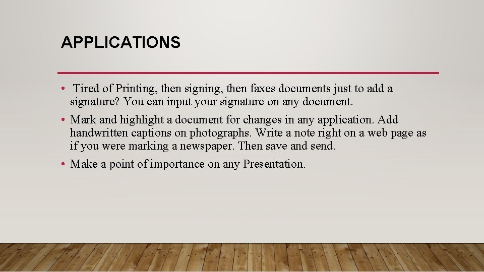 APPLICATIONS • Tired of Printing, then signing, then faxes documents just to add a