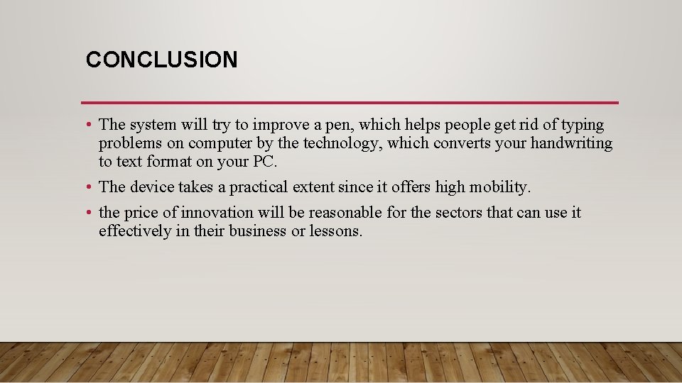 CONCLUSION • The system will try to improve a pen, which helps people get