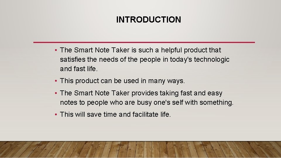 INTRODUCTION • The Smart Note Taker is such a helpful product that satisfies the