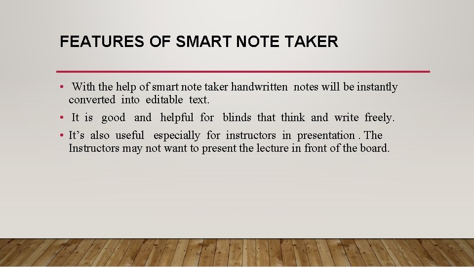 FEATURES OF SMART NOTE TAKER • With the help of smart note taker handwritten