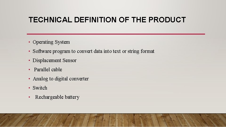 TECHNICAL DEFINITION OF THE PRODUCT • Operating System • Software program to convert data