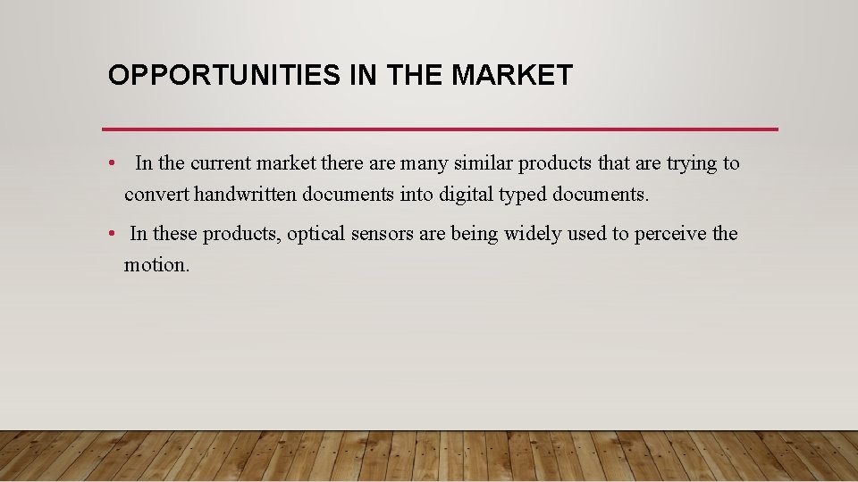 OPPORTUNITIES IN THE MARKET • In the current market there are many similar products