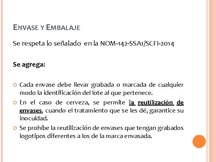 ENVASE Y EMBALAJE Se respeta lo señalado en la NOM-142 -SSA 1/SCFI-2014 Se agrega: