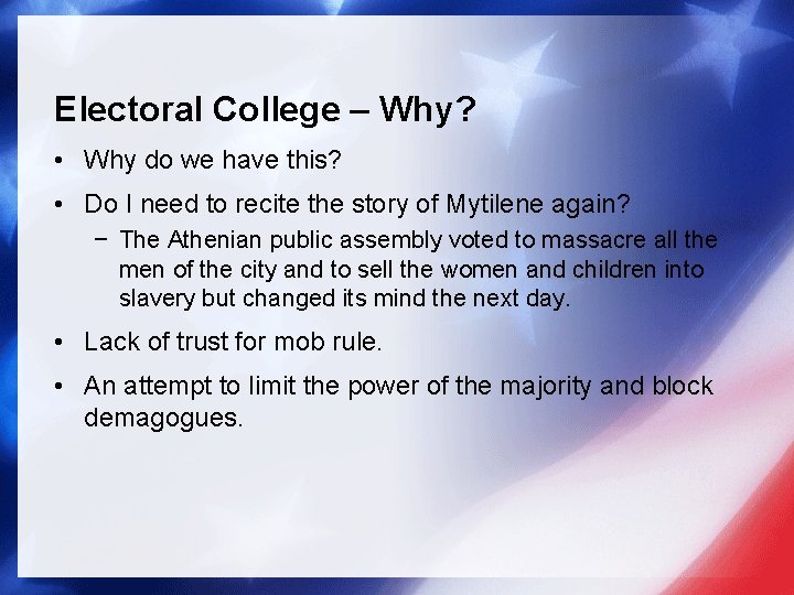 Electoral College – Why? • Why do we have this? • Do I need