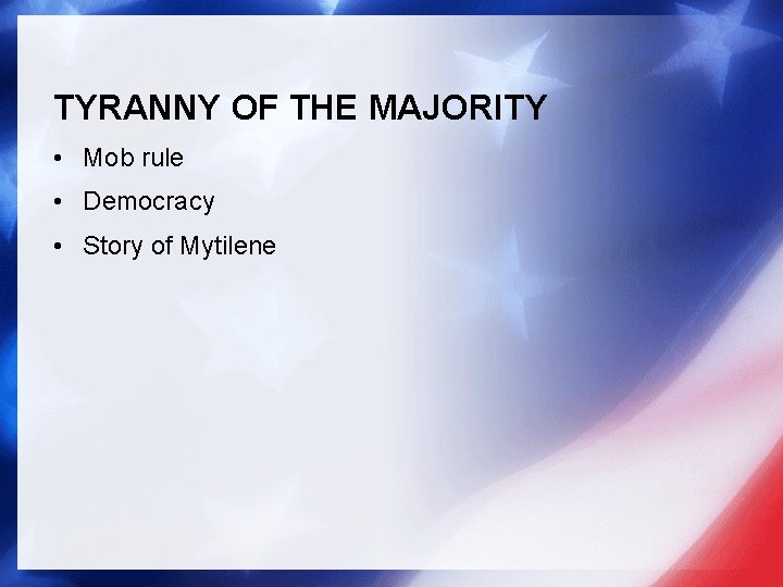 TYRANNY OF THE MAJORITY • Mob rule • Democracy • Story of Mytilene 