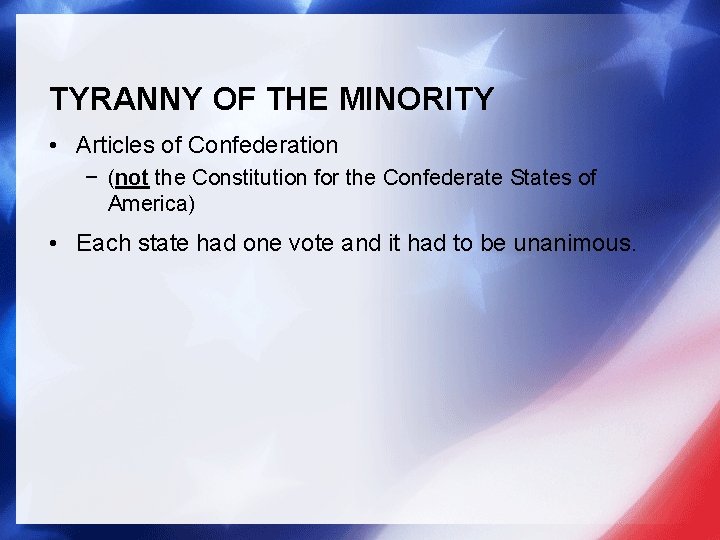 TYRANNY OF THE MINORITY • Articles of Confederation − (not the Constitution for the