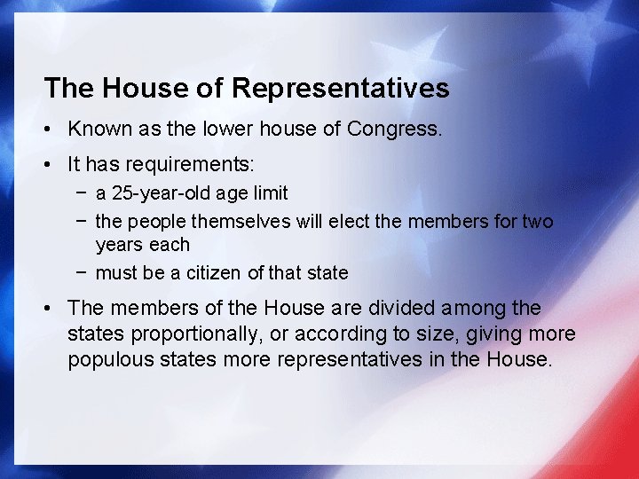 The House of Representatives • Known as the lower house of Congress. • It