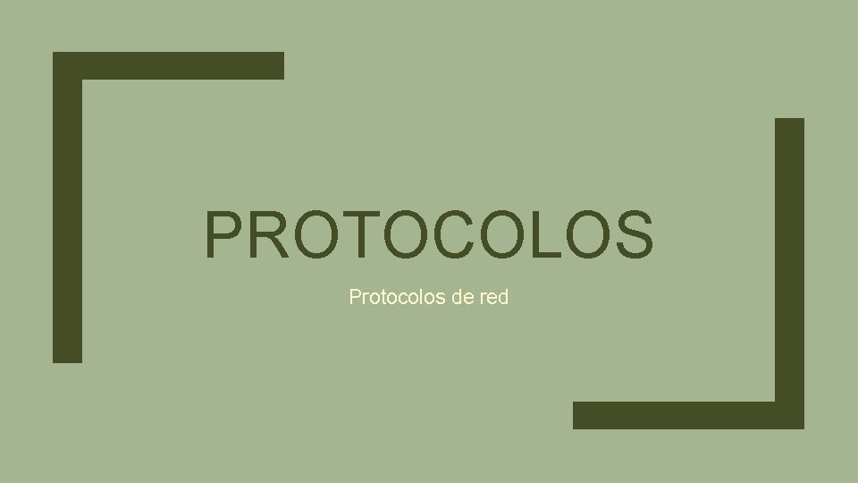 PROTOCOLOS Protocolos de red PROTOCOLOS Protocolos de red