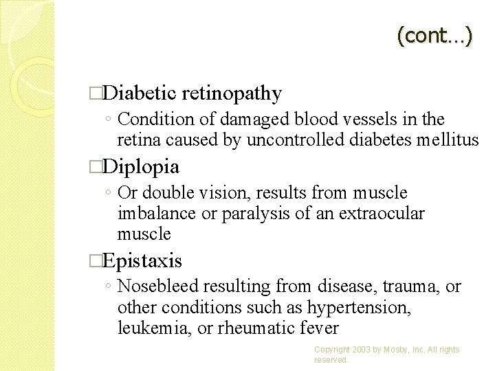 (cont…) �Diabetic retinopathy ◦ Condition of damaged blood vessels in the retina caused by