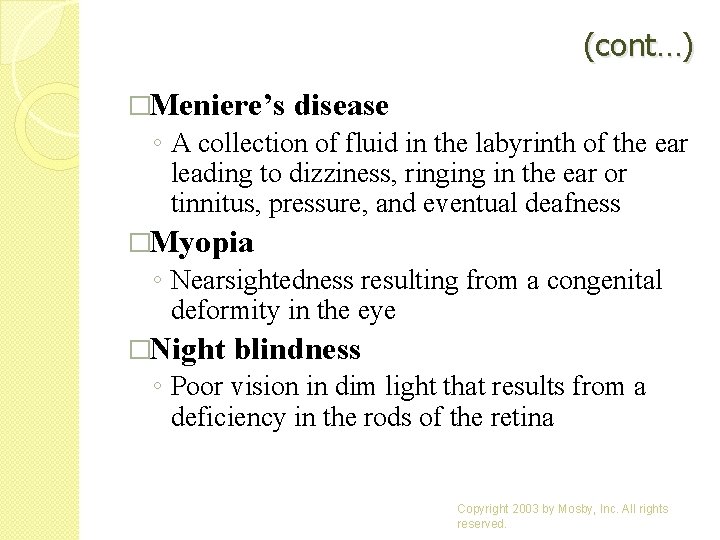 (cont…) �Meniere’s disease ◦ A collection of fluid in the labyrinth of the ear