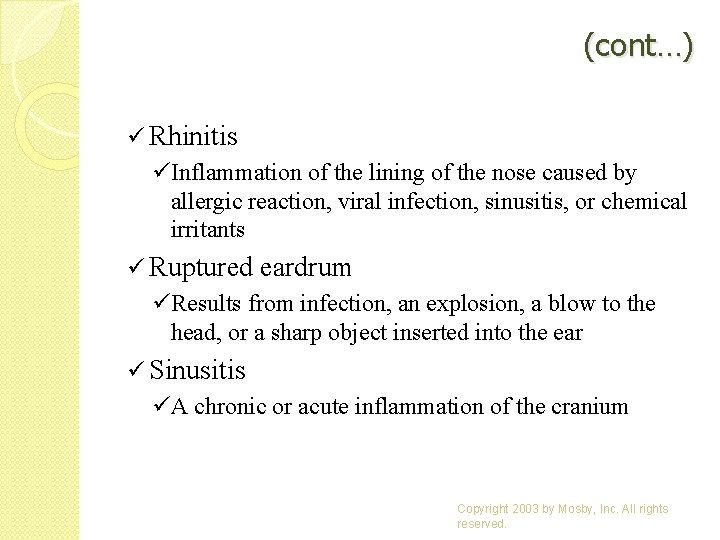 (cont…) ü Rhinitis üInflammation of the lining of the nose caused by allergic reaction,