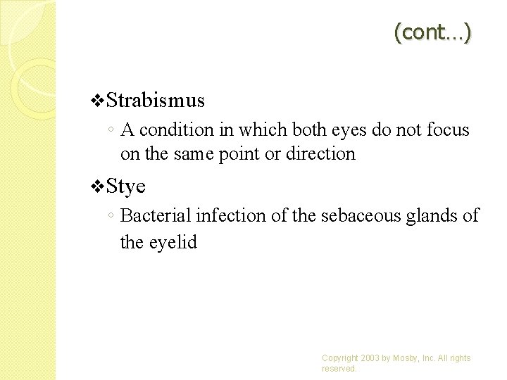 (cont…) v. Strabismus ◦ A condition in which both eyes do not focus on