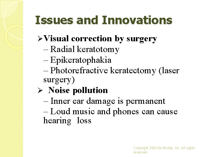 Issues and Innovations Ø Visual correction by surgery – Radial keratotomy – Epikeratophakia –