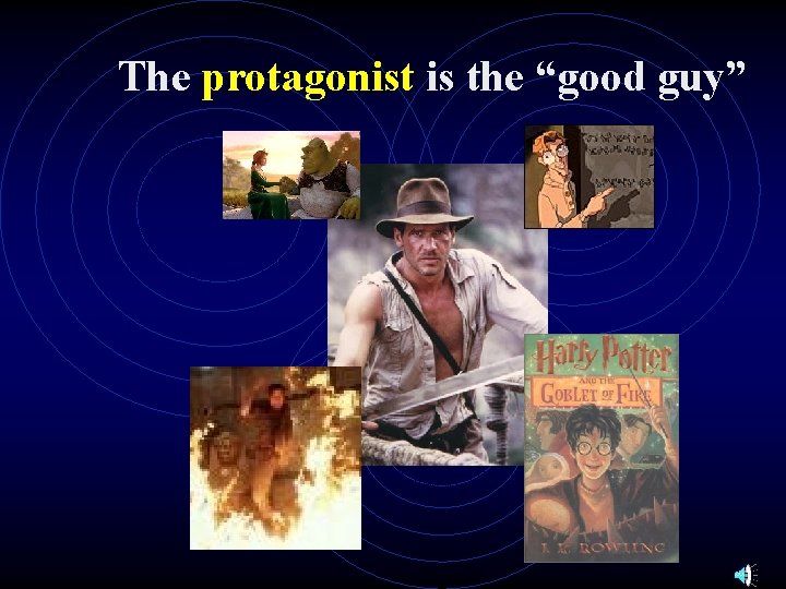 The protagonist is the “good guy” 