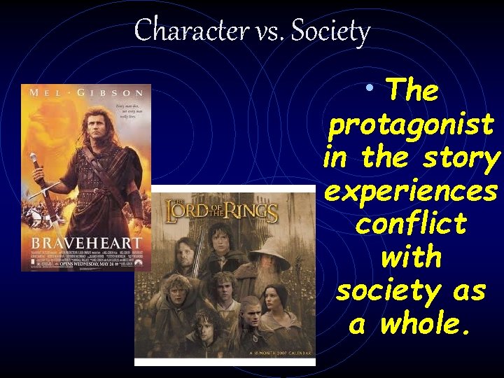 Character vs. Society • The protagonist in the story experiences conflict with society as
