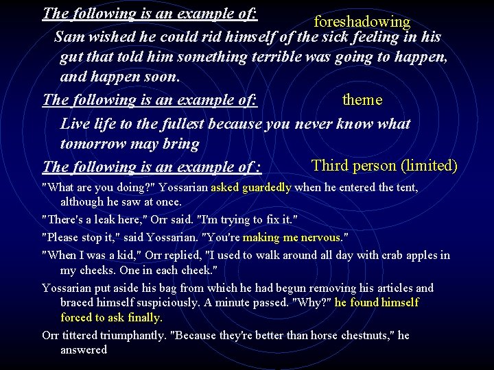 The following is an example of: foreshadowing Sam wished he could rid himself of