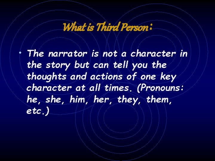 What is Third Person: • The narrator is not a character in the story