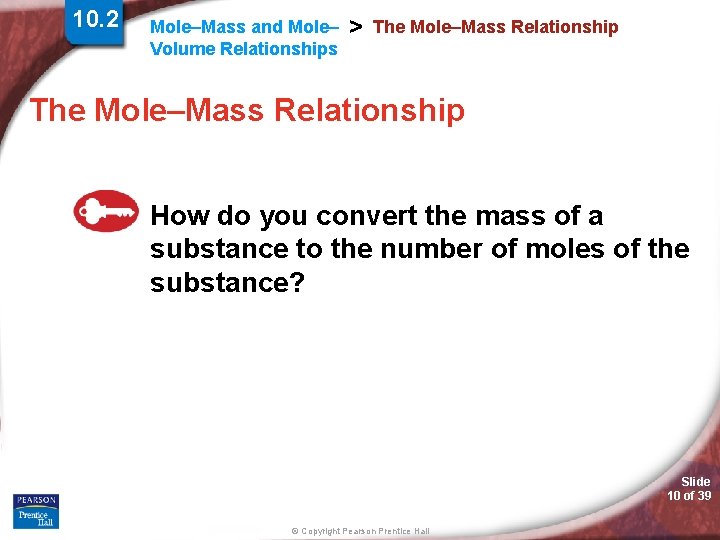 10. 2 Mole–Mass and Mole– Volume Relationships > The Mole–Mass Relationship How do you