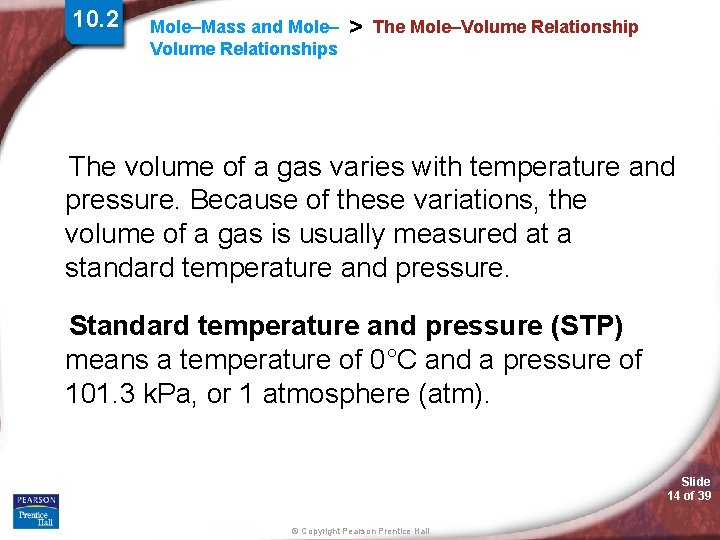 10. 2 Mole–Mass and Mole– Volume Relationships > The Mole–Volume Relationship The volume of