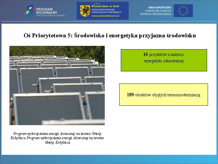 Oś Priorytetowa 5: Środowisko i energetyka przyjazna środowisku 16 projektów z zakresu energetyki odnawialnej