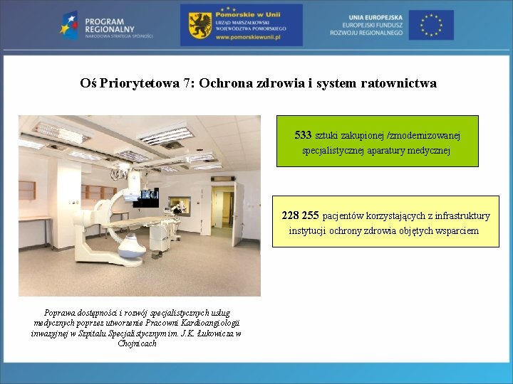 Oś Priorytetowa 7: Ochrona zdrowia i system ratownictwa 533 sztuki zakupionej /zmodernizowanej specjalistycznej aparatury