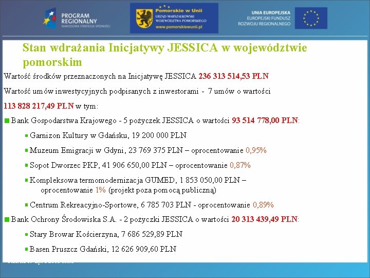 Stan wdrażania Inicjatywy JESSICA w województwie pomorskim Wartość środków przeznaczonych na Inicjatywę JESSICA 236
