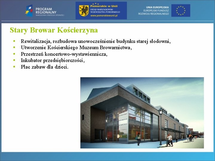 Stary Browar Kościerzyna § § § Rewitalizacja, rozbudowa unowocześnienie budynku starej słodowni, Utworzenie Kościerskiego