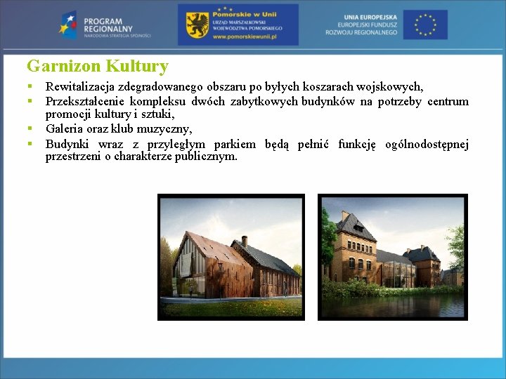 Garnizon Kultury § § Rewitalizacja zdegradowanego obszaru po byłych koszarach wojskowych, Przekształcenie kompleksu dwóch