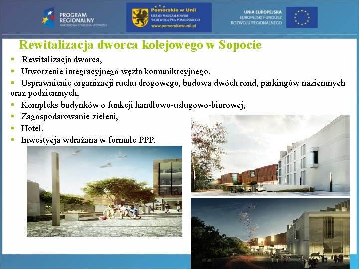 Rewitalizacja dworca kolejowego w Sopocie § Rewitalizacja dworca, § Utworzenie integracyjnego węzła komunikacyjnego, §