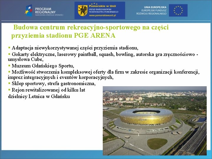 Budowa centrum rekreacyjno-sportowego na części przyziemia stadionu PGE ARENA § Adaptacja niewykorzystywanej części przyziemia