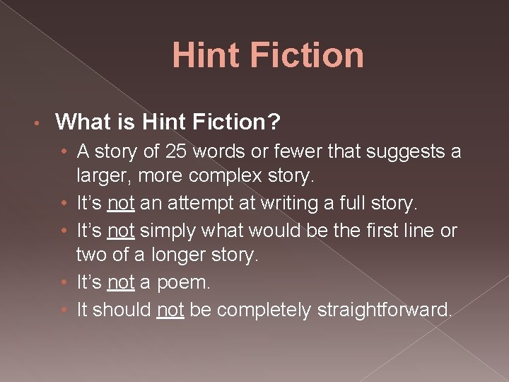 Hint Fiction • What is Hint Fiction? • A story of 25 words or