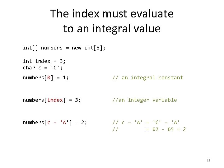 The index must evaluate to an integral value int[] numbers = new int[5]; int
