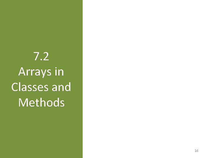 7. 2 Arrays in Classes and Methods 16 7. 2 Arrays in Classes and Methods 16