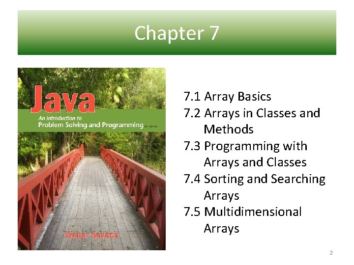 Chapter 7 7. 1 Array Basics 7. 2 Arrays in Classes and Methods 7. Chapter 7 7. 1 Array Basics 7. 2 Arrays in Classes and Methods 7.