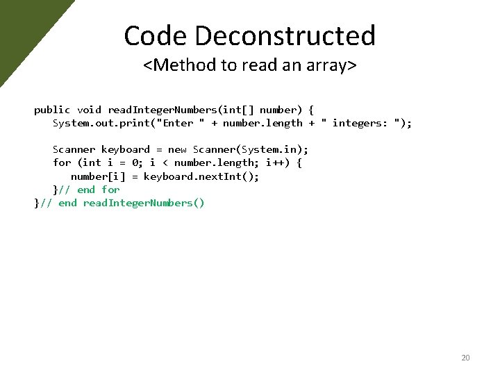Code Deconstructed <Method to read an array> public void read. Integer. Numbers(int[] number) {