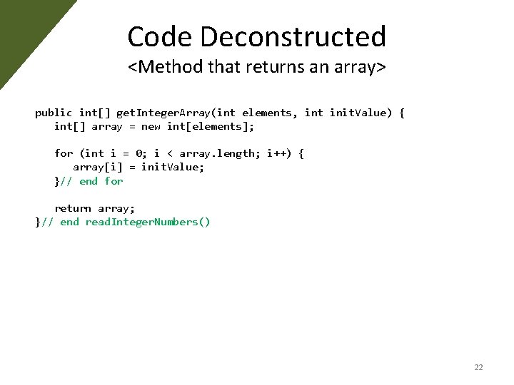 Code Deconstructed <Method that returns an array> public int[] get. Integer. Array(int elements, int