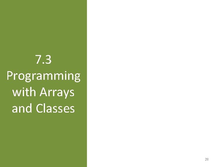 7. 3 Programming with Arrays and Classes 28 7. 3 Programming with Arrays and Classes 28