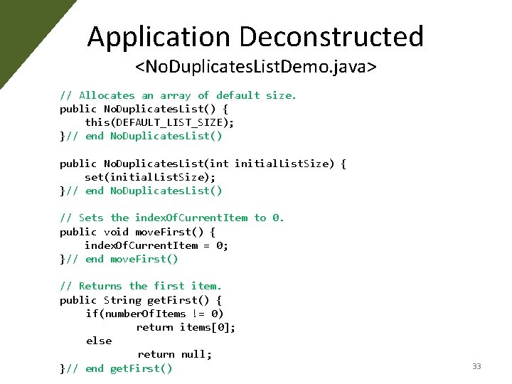 Application Deconstructed <No. Duplicates. List. Demo. java> // Allocates an array of default size. Application Deconstructed <No. Duplicates. List. Demo. java> // Allocates an array of default size.
