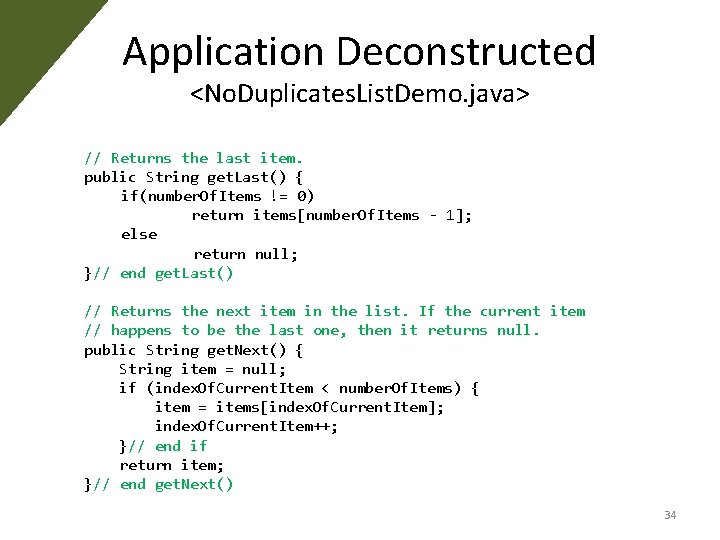 Application Deconstructed <No. Duplicates. List. Demo. java> // Returns the last item. public String Application Deconstructed <No. Duplicates. List. Demo. java> // Returns the last item. public String