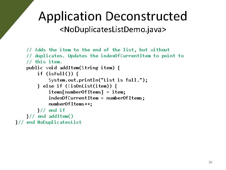 Application Deconstructed <No. Duplicates. List. Demo. java> // Adds the item to the end Application Deconstructed <No. Duplicates. List. Demo. java> // Adds the item to the end
