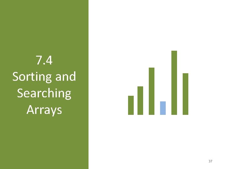 7. 4 Sorting and Searching Arrays 37 7. 4 Sorting and Searching Arrays 37