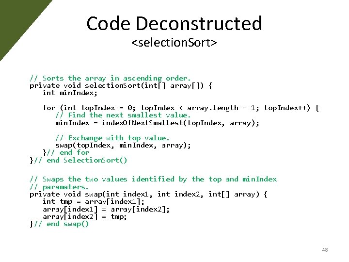 Code Deconstructed <selection. Sort> // Sorts the array in ascending order. private void selection. Code Deconstructed <selection. Sort> // Sorts the array in ascending order. private void selection.