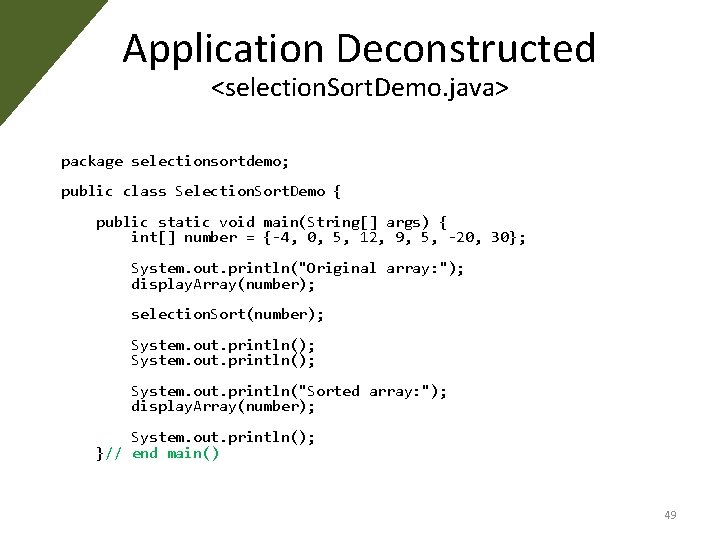 Application Deconstructed <selection. Sort. Demo. java> package selectionsortdemo; public class Selection. Sort. Demo { Application Deconstructed <selection. Sort. Demo. java> package selectionsortdemo; public class Selection. Sort. Demo {