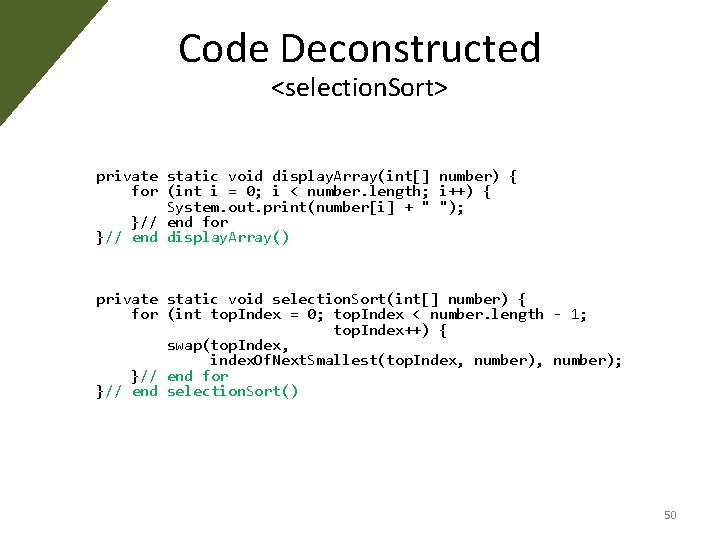 Code Deconstructed <selection. Sort> private static void display. Array(int[] number) { for (int i