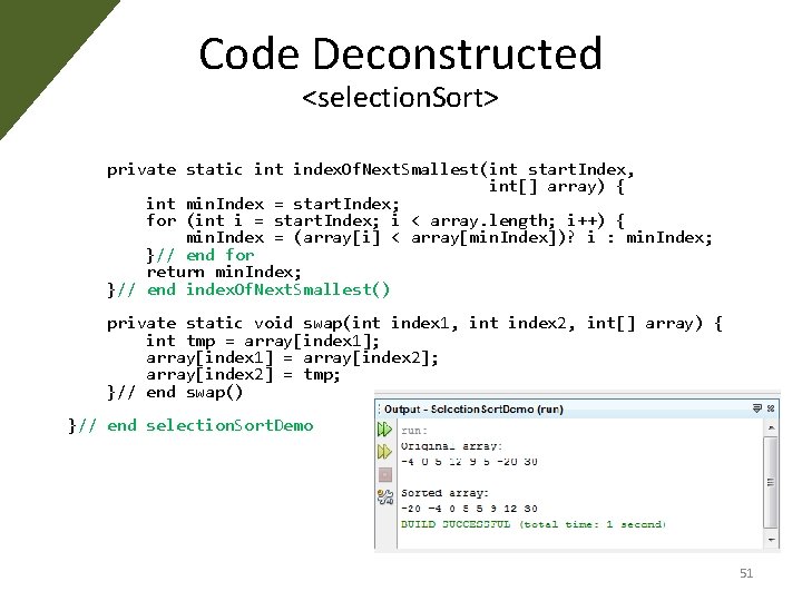 Code Deconstructed <selection. Sort> private static int index. Of. Next. Smallest(int start. Index, int[]